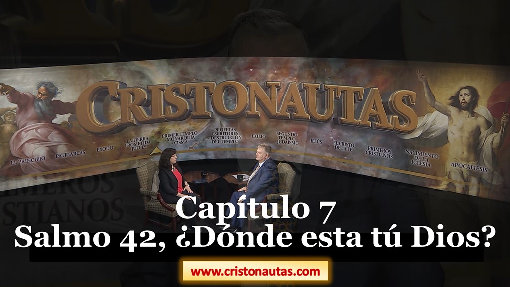 NAVEGAMOS EN CRISTO [ SALMOS ] Capítulo 7: Salmo 42, ¿Dónde esta tú Dios?