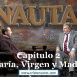 NAVEGAMOS EN CRISTO [ MARIA ] Capítulo 2: María, Virgen y Madre